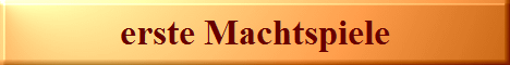 erste Machtspiele