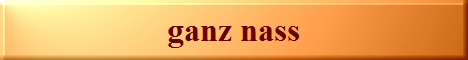 ganz nass
